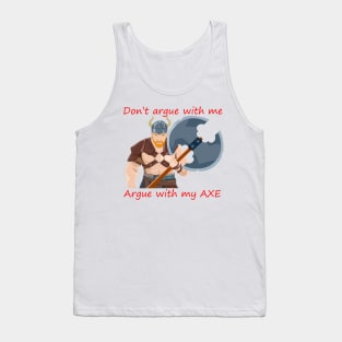 Don't argue with me Tank Top